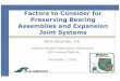 Factors to Consider for Preserving Bearing Assemblies and Expansion …€¦ ·  · 2010-12-06Importance of Bearing & Expansion Joint Systems •Joints & bearings are an important