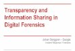 Transparency and Information Sharing in Digital Forensics · Transparency and Information Sharing in Digital Forensics ... Background from R&E networks ... * Swiss army knife 
