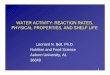 WATER ACTIVITY: REACTION RATES, PHYSICAL PROPERTIES… · WATER ACTIVITY: REACTION RATES, PHYSICAL PROPERTIES, AND SHELF LIFE Leonard N. Bell, Ph.D. Nutrition and Food Science Auburn