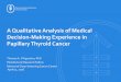 A Qualitative Analysis of Medical Decision-Making ... Qualitative Analysis of Medical Decision-Making Experience in Papillary Thyroid Cancer Thomas A. D’Agostino, PhD Postdoctoral