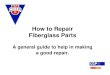 How to Repair Fiberglass Parts - MMIMarine.com to Repair Fiberglass Parts A general guide to help in making a good repair. • Repair quality is always highly dependent on the skill