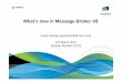 What’s new in Message Broker V8 - share.confex.com · What’s new in Message Broker V8 David Gorman ... Windows, z/OS, HP-UX, Linux on xSeries, pSeries ... • Quickly create best