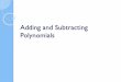 Adding and Substracting Polynomials · Adding and Subtracting Polynomials What are like terms?Like terms have the same variables with exactly the same exponents Which of the following