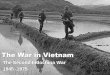 The War in Vietnam - PC\|MACimages.pcmac.org/.../Uploads/Forms/Vietnam_Powerpoint_PDF.pdf · - Napalm, fire bombing the NVA and sometimes us ... US was not morally ready for VC tactics