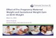 Effect of Pre-Pregnancy Maternal Weight and Gestational ... · Effect of Pre-Pregnancy Maternal Weight and Gestational Weight Gain on Birth Weight March 11, 2016 Núria Chapinal Epidemiologist,