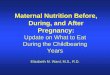 Maternal Nutrition Before, During, and After Pregnancy · Maternal Nutrition Before, During, and After Pregnancy: ... • Address existing chronic conditions, such as ... gestational