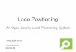 Loco Positioning - FOSDEM · Loco Positioning An Open Source Local Positioning System Arnaud Taffanel Bitcraze AB FOSDEM 2017