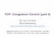 TCP: Congestion Control (part II)ee122/fa13/lectures/lec12-cc.pdf · Last Lecture ! TCP Congestion control: the gory details Today ! Critically examining TCP ! Advanced techniquesAuthors: