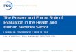 The Present and Future Role of Evaluation in the Health ... · The Present and Future Role of Evaluation in the Health and Human Services Sector ... © FSG | Presentation goals