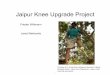 Jaipur Knee Upgrade Project - MIT OpenCourseWare · Jaipur Knee Upgrade Project Frieder Wittmann ... Jaipur, India. Used with permission. Jaipur Knee Project ... • BMVSS fits about