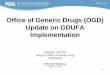 Office of Generic Drugs (OGD) Update on GDUFA … Office of Generic Drugs (OGD) Update on GDUFA Implementation . Kathleen Uhl, MD . Director, Office of Generic Drug . CDER/FDA . GPhA