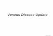 Venous Disease Update - Sierra Veinsierravein.com/education/PPT_VenousDisease.pdfPrevalence of Venous Disease VN20-52-A 12/04 Varicose Veins 20+ million Swollen Leg 6 million Skin