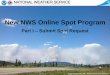 New NWS Online Spot Program - National Weather … has been an overview of the new NWS online spot program and the simple steps needed to request/receive a spot forecast. There is