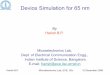 Device Simulation for 65 nm - SMDPII-VLSI:Special … · • Physical models for device simulation • Device simulation: Simple I d –V g of NMOS • Mixed-mode simulation • Case