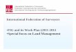 International Federation of Surveyors FIG and its Work ... · International Federation of Surveyors ... Valuation and the Management of Real Estate ... Facing the Impact of Climate