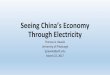 Seeing China’s Economy March 22, 2017 Through Electricity ... · Seeing China’s Economy Through Electricity Thomas G. Rawski University of Pittsburgh tgrawski@pitt.edu March 22,