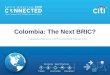 Colombia: The Next BRIC? - Citibank · Colombia has moved 45 positions in the Doing Business Ranking from 2007 to 2012, currently 42 in the ranking