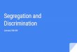 Discrimination Segregation and - Ms. Trent Social Studies ...ms-trent-sbhs.weebly.com/.../6/5/...segregation_and_discrimination.pdf · Segregation and Discrimination January 3rd/4th