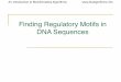 Finding Regulatory Motifs in DNA Sequences - UCSD CSEbix.ucsd.edu/bioalgorithms/presentations/Ch04_Motifs.pdf · Finding Regulatory Motifs in DNA Sequences. ... • Find the pattern
