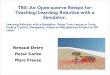 TRS: An Open-source Recipe for Teaching/Learning Robotics ... · Teaching/Learning Robotics with a Simulator. ... KUKA LWR4 dynamic modeling in V-REP and remote ... An Open-source