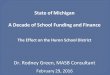 State of Michigan A Decade of School Funding and Finance Decad… · State of Michigan A Decade of School Funding and Finance The Effect on the Huron School District Dr. Rodney Green,