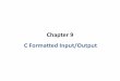 Chapter 9 C Formatted Input/Outputcompe.hku.edu.tr/Dosyalar/COME104--Bilgisayar-Programlama-II... · To use formatting flags in the printfformat control string. To output literals