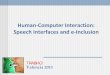 Human ComputerInteraction: Speech Interfaces and e …dihana.cps.unizar.es/.../2011/Eduardo/Valencia_2011-speech-tech.pdf · Human-Human communication: Speech Human-Computer Interfaces