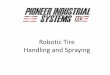 Robotic Tire Handling and Spraying - Pioneer … Tire Handling and Spraying Material Handling • Robotic Tire Handling • Pick and Place Gantries • Heavy Duty Chuck Assembly •