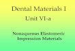 Nonaqueous Elastomeric Impression 6a...Nonaqueous Impression Materials •Elastomerics are a synthetic rubber •Not gel-like hydrocolloid •A solid impression is formed by a chemical
