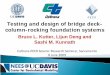 Testing and design of bridge deck- column-rocking ...peer.berkeley.edu/events/caltrans-peer/files/CaltransSeminar2009... · typical bridge foundations) Small FS. v. ... at top of