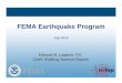 FEMA Earthquake Program - NEHRP Update for ACEHR2014 FINAL.pdf · FEMA Earthquake Program. July 2014 . Edward M. Laatsch, P.E. Chief, Building Science Branch
