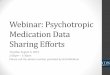 Webinar: Psychotropic Medication data Sharing Efforts … · Webinar: Psychotropic Medication Data Sharing Efforts Tuesday, August 4, 2015 2:00pm – 3:30pm . ... Johnny Smith 01/05/15