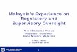 Malaysia’s Experience on Regulatory and Supervisory …€™s Experience on Regulatory and Supervisory Oversight Nor Shamsiah Yunus Assistant Governor Bank Negara Malaysia Tokyo,