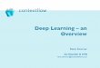 Deep Learning – an Overview · Co-Founder & CTO rene.donner@contextﬂow.com René Donner Deep Learning – an Overview
