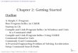 Chapter 1 – Getting Started 2: Getting Started Outline A Simple C Program Run Program hello.c in ChIDE Startup in Ch Compile and Link Program hello.c in Windows and Unix in a …