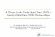 A Closer Look: Early Head Start (EHS) Family Child Care ... · Family Child Care (FCC) Partnerships ... This presentation will not provide technical ... Our program runs EHS in family