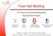 Town Hall Meeting - University of Cincinnati Travel... · Town Hall Meeting UC Travel & Expense Management . Improvement Project. ... John Ungruhe RES SRS Accounting. Charity Curry