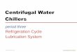 Centrifugal Water Chillersfile.upi.edu/Direktori/FPTK/JUR._PEND._TEKNIK_MESIN/...Centrifugal Water Chillers period three Refrigeration Cycle Lubrication System 2-stage centrifugal
