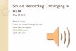Video Recording Cataloging in RDA - Kent State … ·  · 2014-08-06Sound Recording Cataloging in RDA May 17, 2011 Peter H. Lisius Music and Media Catalog Librarian Kent State University