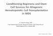 Conditioning Regimens and Stem Cell Sources for …€¦ ·  · 2014-12-05Cell Sources for Allogeneic Hematopoietic Cell Transplantation in MDS ... CSP MMF TBI 2Gy PBSC ... • Results