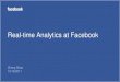 Real-time Analytics at Facebook Analytics at Facebook Zheng Shao ... Every 5 min, save modified hashmap entries, ... •S4 from Yahoo