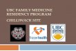 UBC FAMILY PRACTICE CHILLIWACK RESIDENCY …carms.familymed.ubc.ca/files/2012/05/chilliwack1.pdf · •The 1st community-based family medicine ... FAMILY MEDICINE ROTATION •Matched
