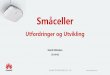 Småceller - mobilagenda.no · LampSite Commercial Deployments, by 2014Q1. HUAWEI TECHNOLOGIES CO., LTD. Page 5 New business mode brings new revenueMore than 70% mobile traffic generated