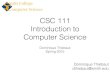 CSC 111 Introduction to Computer Science - Clark …€¦ ·  · 2015-01-30CSC 111 Introduction to Computer Science Dominique Thiebaut Spring 2015. ... 16 R + 0 WL . D. Thiebaut,
