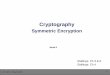 Symmetric Encryption - School of Computing and …carbunar/teaching/cnt4403.S...Symmetric Encryption Stallings: Ch 3 & 6 Stallings: Ch 4 CNT-4403: 19.March.2015 2 Symmetric Ciphers