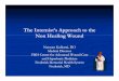 The Internist’s Approach to the Non Healing … Internist’s Approach to the Non Healing WoundNon Healing Wound ... Learn how to do to a basic wound assessmentLearn how to do to
