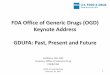 FDA Office of Generic Drugs (OGD) Keynote Address ... FDA Office of Generic Drugs (OGD) Keynote Address GDUFA: Past, Present and Future Kathleen Uhl, MD Director, Office of Generic