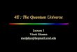 4E : The Quantum Universemodphys.ucsd.edu/4es04/slides/4electure1-mar29.pdf · 4E : The Quantum Universe ... the lectures and the discussions are all integral to this course. 