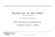 Kerberos on the Web ·  · 2009-10-22• Require Kerberos integration into web systems ... Web-SSO & Web Services ... – GSS-API handshake with HTTP Server