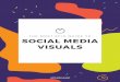 THE MOST EPIC GUIDE TO SOCIAL MEDIA VISUALS · I’m also guilty of spending hours in a given a day on my phone, scrolling through Facebook and Instagram’s newsfeeds, lurking different
